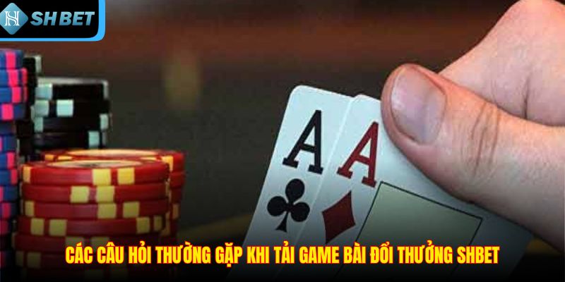 Tải Game Bài Đổi Thưởng SHBET – Link tải mới nhất 2026