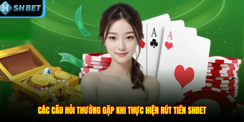 Rút Tiền SHBET – Thao Tác Nhanh Và Nhận Thưởng Dễ Dàng