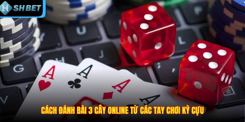 Cách Đánh Bài 3 Cây Online Chiến Thắng Lớn Cho Tân Thủ