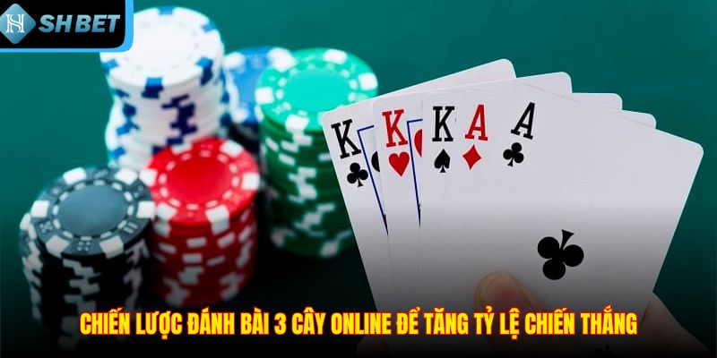 Cách Đánh Bài 3 Cây Online Chiến Thắng Lớn Cho Tân Thủ