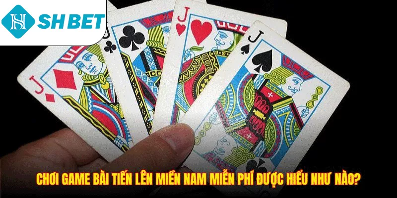 Chơi Game Bài Tiến Lên Miền Nam Miễn Phí Hấp Dẫn Nhất 2026