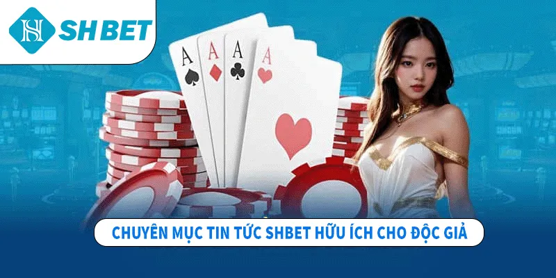 Tin Tức SHBET – Cập Nhật Nhanh Mọi Biến Động Trên Thị Trường