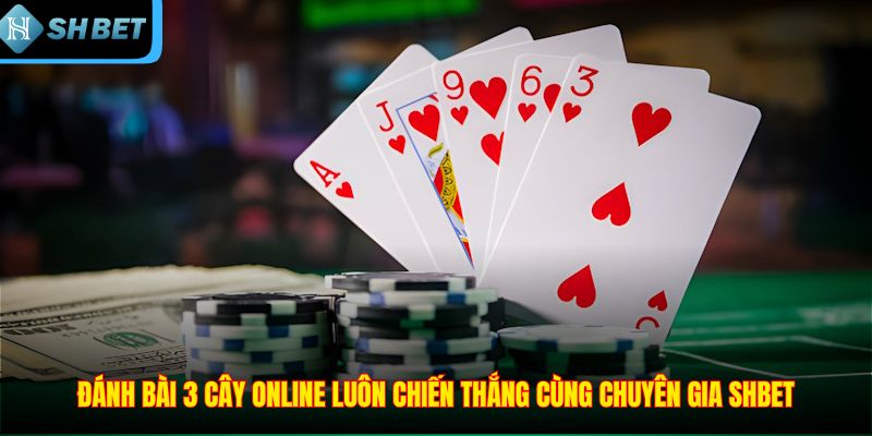Cách Đánh Bài 3 Cây Online Chiến Thắng Lớn Cho Tân Thủ