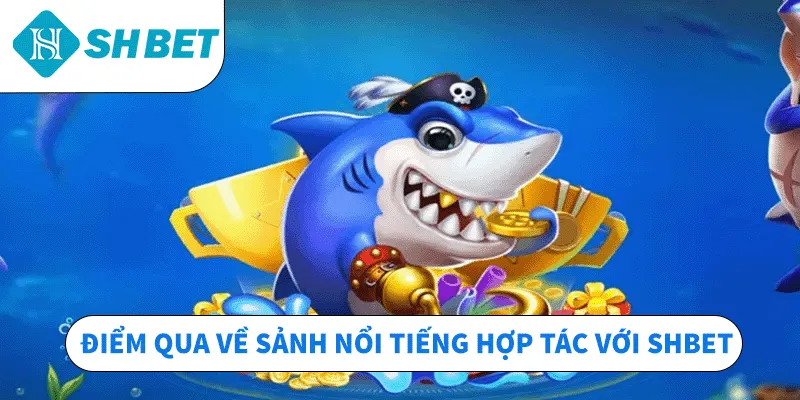 Bắn Cá Shbet - Sảnh Game Đạt Top 1 Người Chơi Giải Trí