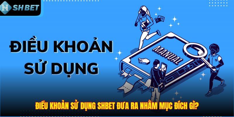 Điều Khoản Sử Dụng Tại SHBET - Tất Cả Nội Dung Liên Quan