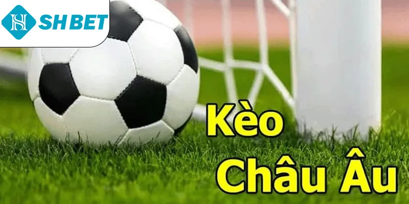 Kèo Châu Âu SHBET - Kiếm Tiền Tỷ Không Khó Tham Gia Ngay