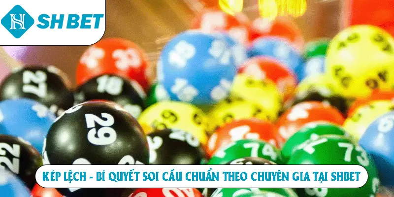 Kép Lệch - Bí Quyết Soi Cầu Chuẩn Theo Chuyên Gia Tại SHBET