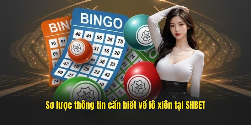 Lô Xiên - Cách Chơi Xổ Số Đỉnh Cao Nhất Tại Hệ Thống SHBET