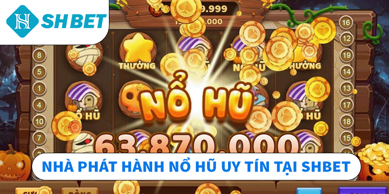 Nổ Hũ SHBET – Cơ Hội Trở Thành Tỷ Phú Với Một Vòng Quay