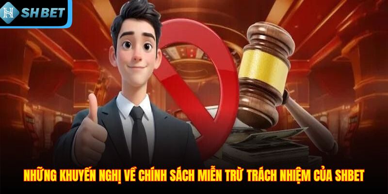 Miễn Trừ Trách Nhiệm SHBET - Quy Định & Giới Hạn Cụ Thể