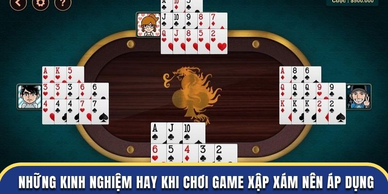 Game Xập Xám - Luật Chơi Cơ Bản Và Mẹo Đánh Luôn Thắng
