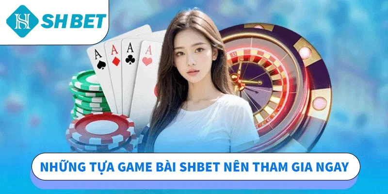 Game Bài SHBET – Sảnh Chơi Lôi Cuốn Không Nên Bỏ Qua