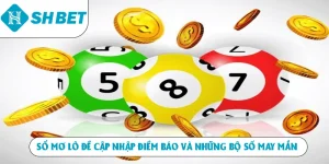 Xổ Số Shbet – Sảnh Chơi Lô Đề Đa Dạng Với Thưởng Hấp Dẫn