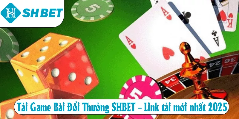 Tải Game Bài Đổi Thưởng SHBET – Link tải mới nhất 2026