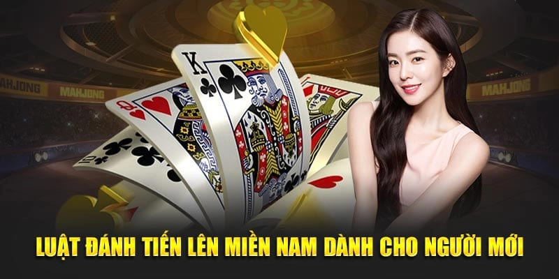 Tiến Lên Miền Nam - Siêu Phẩm Game Bài Lừng Danh