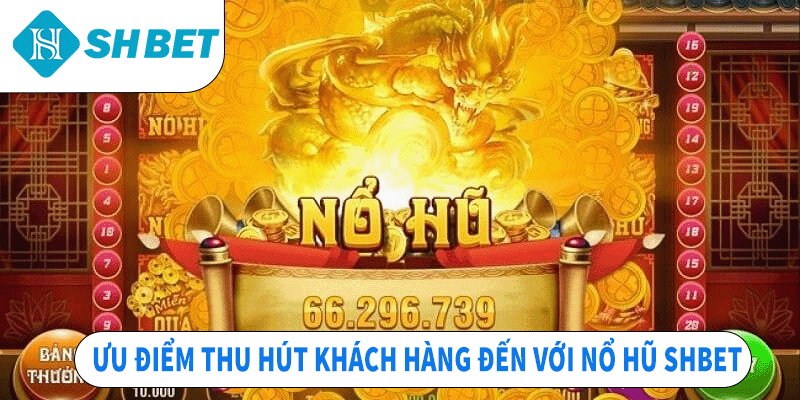 Nổ Hũ SHBET – Cơ Hội Trở Thành Tỷ Phú Với Một Vòng Quay